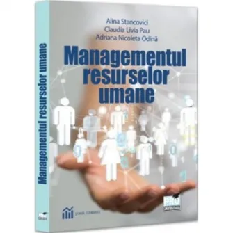 Managementul resurselor umane, Alina Stancovici, Claudia Livia Pau, Adriana Nicoleta Odina