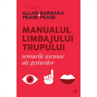 Manualul limbajului trupului.Sensurile ascunse ale gesturilor, Allan Pease, Barbara Pease