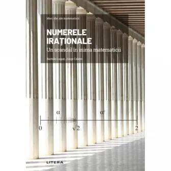 Mari idei ale matematicii. Numerele irationale. Un scandal in inima matematicii