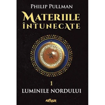 Materiile intunecate 1: Luminile nordului [Arthur Gold, 2020], Pullman Philip