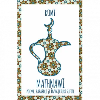 Mathnawi - Poeme, parabole si invataturi sufite, Rumi