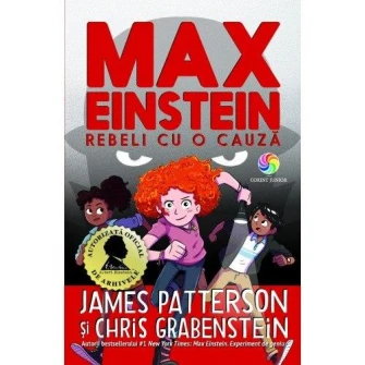Max Einstein vol. 2: Rebeli cu o cauza, James Patterson, Chris Grabenstein