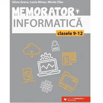 Memorator de informatica pentru liceu. Limbajul C++, Silvia Grecu, Lucia Miron, Mirela Tibu