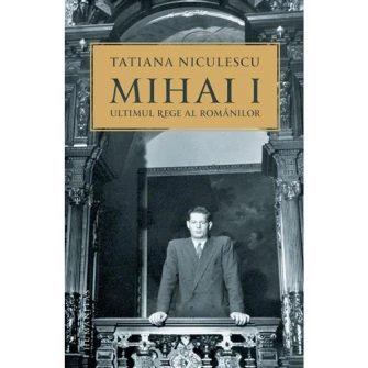 Mihai I, ultimul rege al romanilor, Tatiana Niculescu Bran