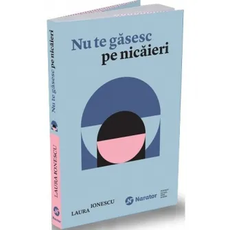 Nu te gasesc pe nicaieri, Laura Ionescu
