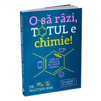 O sa razi, totul e chimie! Telefoane, cafea, emotii - cum le explica pe toate chimia, Dr. Mai Thi Nguyen-Kim