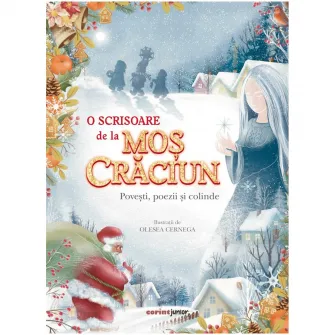 O scrisoare de la Mos Craciun. Povesti, poezii si colinde, colectiv Twain, M. Wilkins, William D. Howells, V. Alecsandri, E. Farago, O. Goga, G. Cosbuc