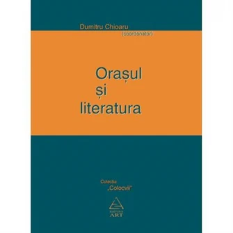 Orasul si literatura - Dumitru Chioaru