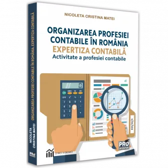Organizarea profesiei contabile in Romania. Expertiza contabila - activitate a profesiei contabile, Nicoleta Cristina Matei