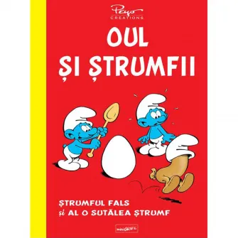 Oul si strumfii. Strumful fals si al o sutalea strumf, Y. Delporte si Peyo