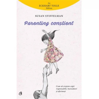Parenting constient - Susan Stiffelman