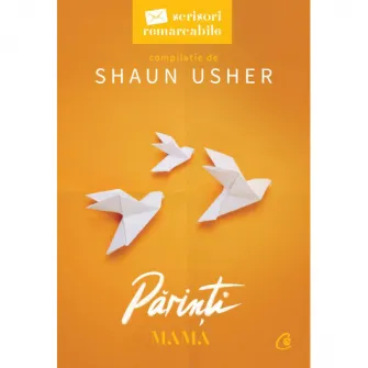 Parinti. Mama. Seria Scrisori remarcabile, Shaun Usher