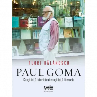 Paul Goma. Constiinta istorica si constiinta literara, Flori Balanescu