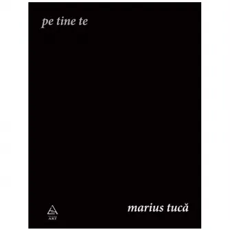 Pe tine te, Tuca Marius