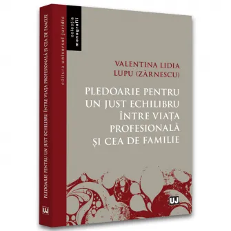 Pledoarie pentru un just echilibru intre viata profesionala si cea de familie, Valentina Lidia lupu (Zarnescu)