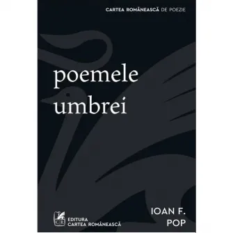Poemele umbrei, Ioan F. Pop