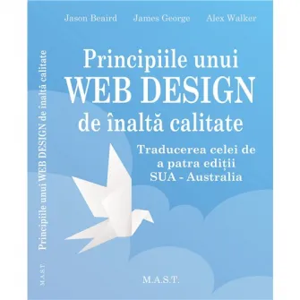 Principiile unui webdesign de inalta calitate, Jason Beaird, James George, Alex Walker