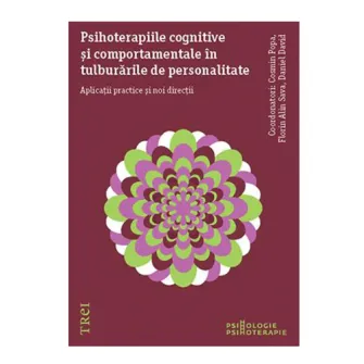 Psihoterapiile cognitive si comportamentale in tulburarile de personalitate - Coord: Cosmin Popa, Florin Alin Sava, Daniel David