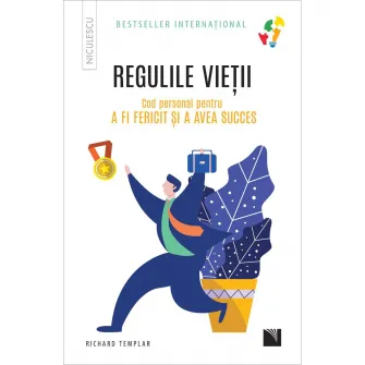 Regulile vietii. Cod personal pentru a fi fericit si a avea succes, Richard Templar