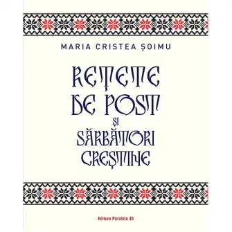 Retete de post si sarbatori crestine, Maria Cristea Soimu