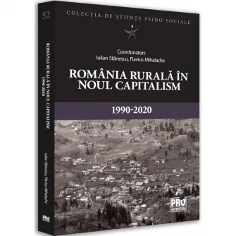 Romania rurala in noul capitalism – 1990-2020, Iulian Stanescu, Flavius Mihalache