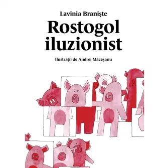 Rostogol 4.Rostogol iluzionist, Lavinia Braniste