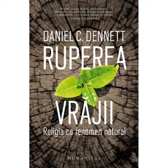 Ruperea vrajii. Religia ca fenomen natural, Daniel Dennet