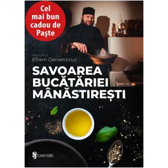 Savoarea bucatariei manastirești, Monahul Efrem Derventinul