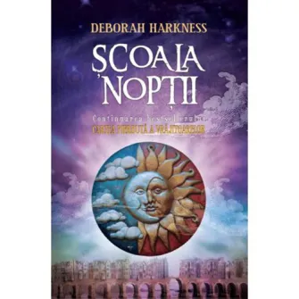 Scoala Noptii. Deborah Harkness. Reeditare (Brosata)