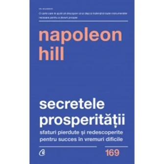 Secretele prosperitatii. Ed a II a - Napoleon Hill