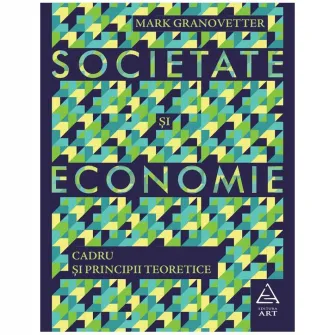 Societate si economie. Cadru si principii, Mark Granovetter