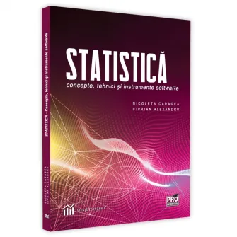 Statistica - concepre, tehnici si instrumente software, Ciprian Alexandru, Nicoleta Caragea