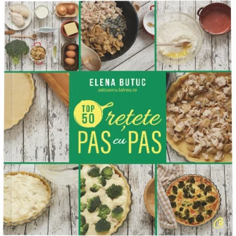 Top 50 retete pas cu pas, Elena Butuc