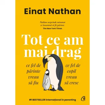 Tot ce am mai drag. Ce fel de parinte vreau sa fiu, ce fel de copil vreau sa cresc, Einat Nathan