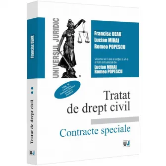 Tratat de drept civil. Contracte speciale, vol. II. Locatiunea. Inchirierea locuintei. Arendarea. Mandatul. ed. a VI-a, Francisc Deak, Lucian Mihai, Romeo Popescu