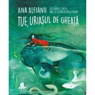 Tue, uriasul de gheata, Ana Alfianu