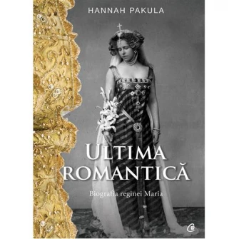 Ultima romantica. Biofragia reginei Maria - Hannah Pakula