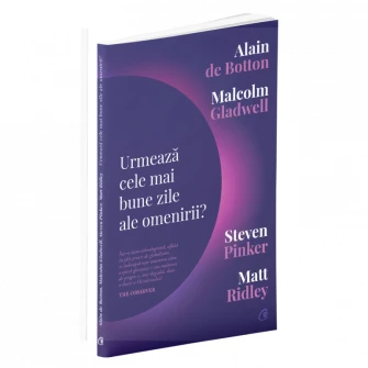 Urmeaza cele mai bune zile ale omenirii?, Alain de Botton, Malcom Gladwell vs Steven Pinker, Matt Ridley