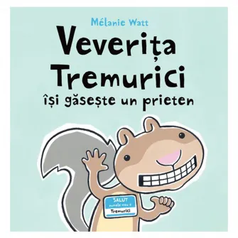 Veverita tremurici isi gaseste un prieten, Melanie Watt