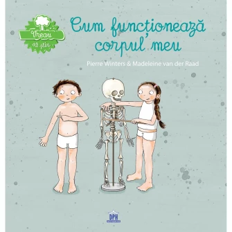 Vreau sa stiu - cum functioneaza corpul meu, Pierre Winters, Madeleine van der Raad