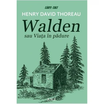 Walden sau viata in padure, Henry David Thoreau [carti-cult]