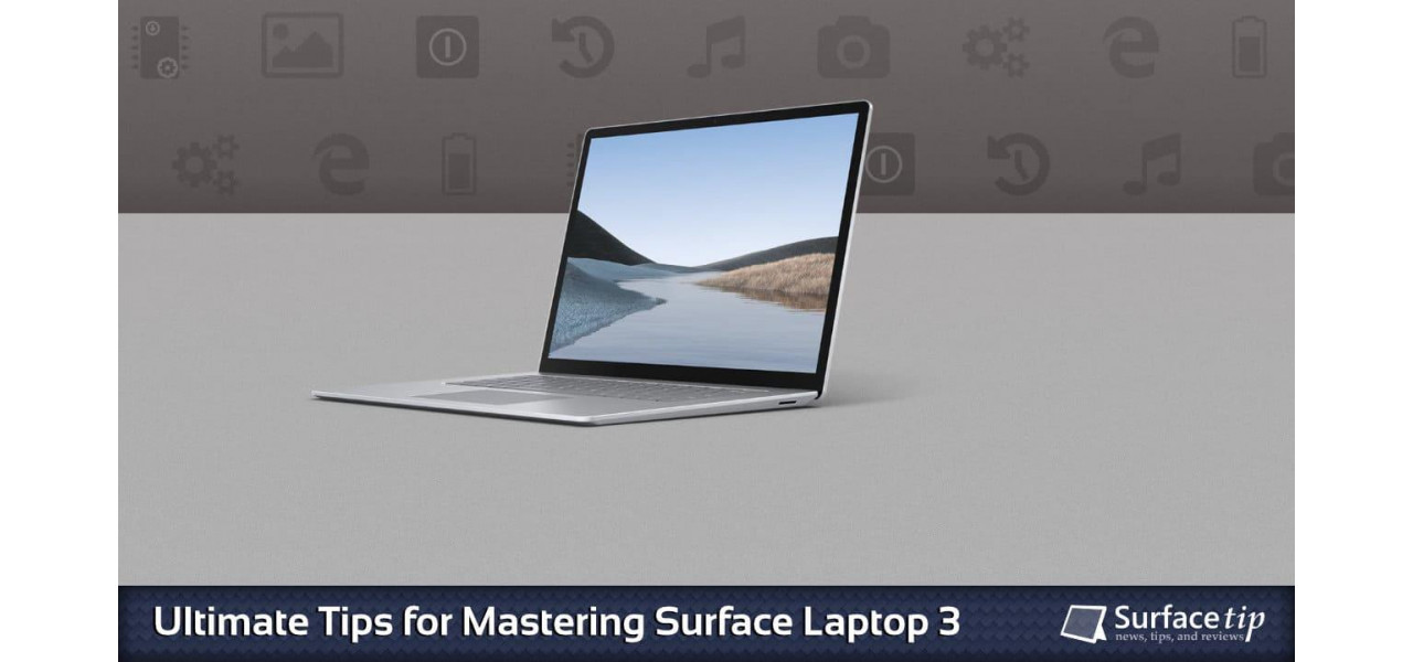Navigarea in ecosistemul Microsoft Surface Laptop Sfaturi si trucuri.