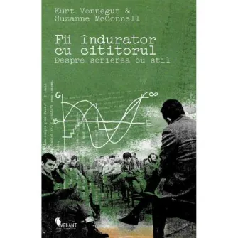 Fii indurator cu cititorul. Despre scrierea cu stil, Kurt Vonnegut și Suzanne McConnell