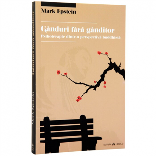 Ganduri fara ganditor. Psihoterapie dintr-o perspectiva buddhista