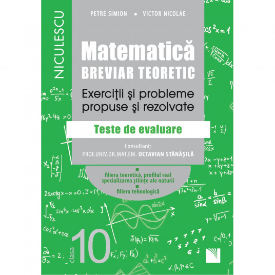 Matematica Clasa A X A Breviar Teoretic Exercitii Si Probleme Propuse Si Rezolvate Filiera Teoretica Profilul Real