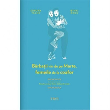 Barbatii vin de pe Marte, femeile de la coafor - Simona Tache, Mihai Radu