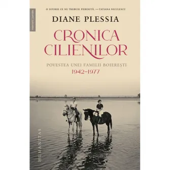 Cronica Cilienilor. Povestea unei familii boieresti 1942-1977, Diane Plessia