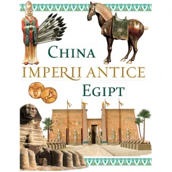 Imperii antice - China si Egipt