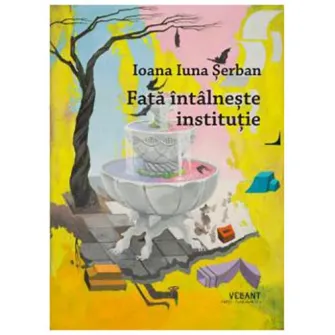 Fata intalneste institutie, Ioana-Iuna Serban