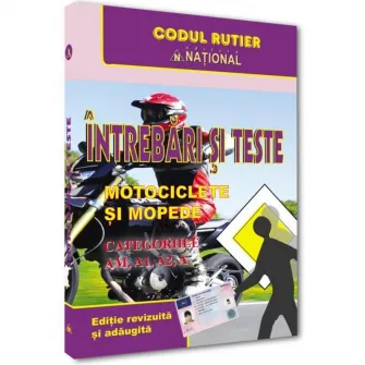Intrebari si teste pentru obtinerea permisului de conducere categoriile AM, A1, A2, A - editia 2025